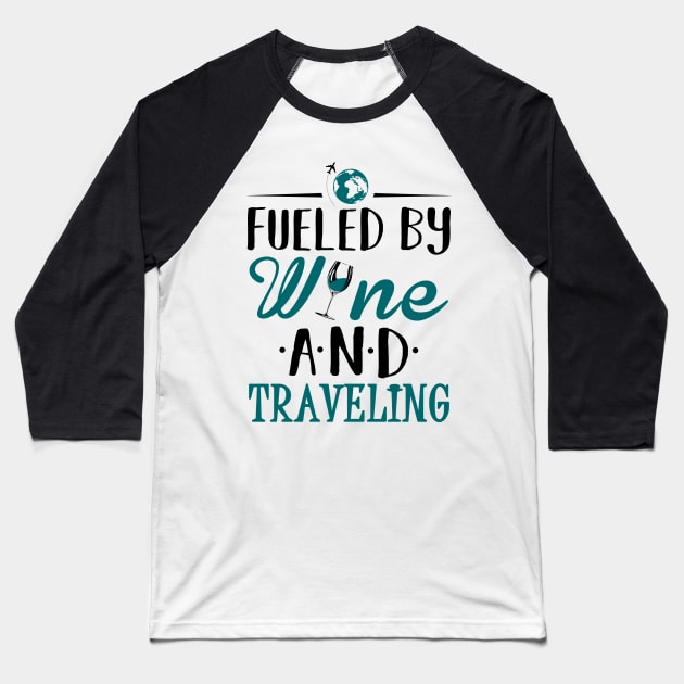 Fueled by Wine and Traveling Baseball T-Shirt by KsuAnn